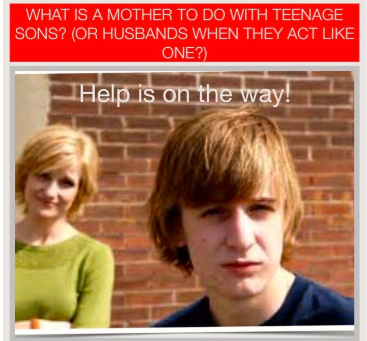 What's a Mom To Do with Teenage Sons?