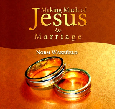 9.6 Making Much of Jesus in Marriage (CD & DVD Discontinued)