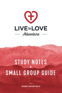 Live to Love Adventure Study Notes and Small Group Guide